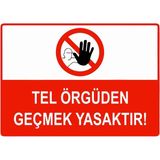 ZiPrinter Tel Örgüden Geçmek Yasaktır Isg Uyarı Levhası Pvc A5 15X21 cm - 15 x 21 cm