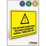 ZiPrinter Toz Boyanın Kabin Dışına Yayılması Durumunda Derhal Temizlik Isg Uyarı Levhası Dekota 15X21 cm - 15 x 21 cm - Dekota Forex