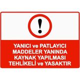 ZiPrinter Yanıcı ve Patlayıcı Maddeler Yanında Kaynak Tehlikeli Ysktr Isg Uyarı Levhası Pvc A5 15X21 cm - 15 x 21 cm