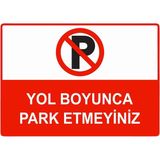 ZiPrinter Yol Boyunca Park Etmeyiniz Isg Uyarı Levhası Pvc A3 30X42 cm - 30 x 42 cm