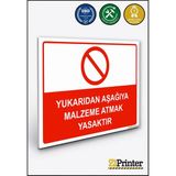 ZiPrinter Yukarıdan Aşağıya Malzeme Atmak Yasaktır Isg Uyarı Levhası Dekota 25X35 cm - 25 x 35 cm - Dekota Forex