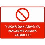 ZiPrinter Yukarıdan Aşağıya Malzeme Atmak Yasaktır Isg Uyarı Levhası Pvc A5 15X21 cm - 15 x 21 cm