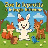 Zoe la leprotta e le bugie birichine: Una storia illustrata sull’onestà