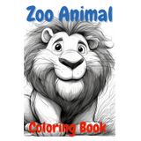 Zoo Animal Coloring Book: Coloring Book for Kids, kindergarten coloring book animals, zoo animal activity book