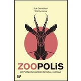 Zoopolis Hayvan Haklarının Siyasal Kuramı - Will Kymlicka
