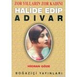 ZOR YILLARIN ZOR KADINI HALIDE EDIP ADIVAR - HICRAN GÖZE