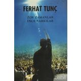 ZOR ZAMANLAR İNCE ŞARKILAR - FERHAT TUNÇ