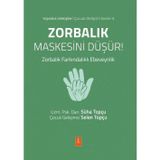 Zorbalık Maskesinin Düşür! Zorbalık Farkındalıklı Ebeveynlik - Yaşamda Dönüşüm - Çocuk Gelişimi Seri