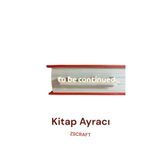 zscraft To Be Continued Kitap Ayracı