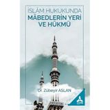 Zübeyir Aslan İslam Hukukunda Mabedlerin Yeri ve Hükmü