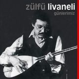 Zülfü Livaneli Günlerimiz 33 Plak Özgün Müzik Türkiye Menşeli Seyhan Müzik
