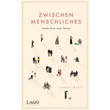Zwischenmenschliches: Nähe und Distanz, Freundschaft und Liebe: Gefühlvolle Poesie über das Miteinander für alle Fans moderner Lyrik