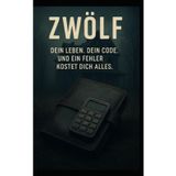 Zwölf: Dein Leben. Dein Code. Und ein Fehler kostet dich alles.