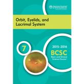 2015-2016 Basic and Clinical Science Course (BCSC): Section 7: Orbit, Eyelids and Lacrimal System