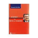 28 ŞUBAT VE İRTİCA TEHDIDI - NECATI ÇELİK