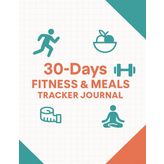 30 Days Fitness & Meals Journal: Workout and Meal Planner & Tracker
