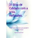 31 Dias de Cuidado com a Vida. Reflexões.: Práticas diárias que podem transformar!