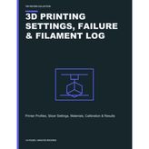 3D Printing Settings, Failure & Filament Log: Printer Profiles, Slicer Settings, Materials, Calibration & Results