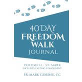40 Days Freedom Walk Journal: VOLUME II - ST. MARK includes fasting component