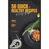 50 Quick & Healthy Recipes for Lazy People: Healthy, Tasty Meals in 5-15 Minutes (with Almost No Dishes)
