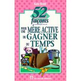 52 Facons Pour Une Mere Active De Gagner Du Temps