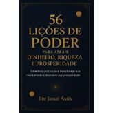 56 Lições de Poder para Atrair Dinheiro, Riqueza e Prosperidade: Sabedoria prática para transformar sua mentalidade e destravar sua prosperidade