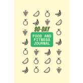 90-Day Food and Fitness Journal: A 3-Month Daily Wellness Planner to Track Workouts, Meals, Body Goals & Progress — Build Consistency, Motivation & Lasting Results
