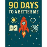 90 Days to a Better Me - Reflect. Act. Evolve. — One Day at a Time