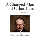 A Changed Man And Other Tales - Thomas Hardy
