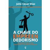 A Chave do Empreendedorismo: Estratégias Práticas para Empreender e Transformar Negócios