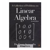 A Collection Of Problems On: Linear Algebra - Emre Sermutlu