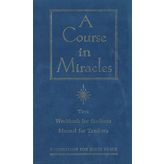 A Course in Miracles: Combined Volume: The Text Workbook for Students, Manual for Teachers