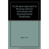 A Life-Span Approach to Nursing Care for Individuals With Developmental Disabilities