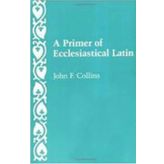 A Primer of Ecclesiastical Latin
