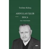 Abdullah İşler Hoca Anı-Vefa Kitabı - Teslime Kılınç