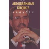Abdurrahman Küçük’E Armağan - Ahmet Hikmet Eroğlu