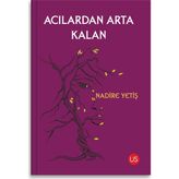 Acılardan Arta Kalan - Nadire Yetiş