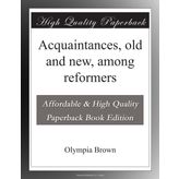 Acquaintances, old and new, among reformers