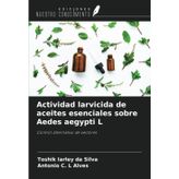 Actividad larvicida de aceites esenciales sobre Aedes aegypti L: Control alternativo de vectores
