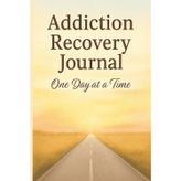 Addiction Recovery Journal: One Day At A Time