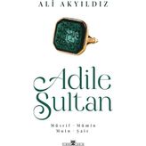 Adile Sultan / Müsrif, Mümin, Muin, Şair - Ali Akyıldız