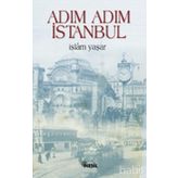 ADIM ADIM İSTANBUL - İSLAM YAŞAR