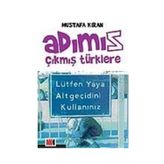 ADIMIZ ÇIKMIŞ TÜRKLERE - MUSTAFA KIRAN