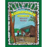Adirondack Stories : Historical Sketches