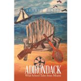 Adirondack: Wild School Tales from Miami