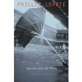 Against Joie de Vivre: Personal Essays