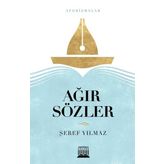 Ağır Sözler - Şeref Yılmaz