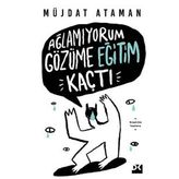 Ağlamıyorum Gözüme Eğitim Kaçtı