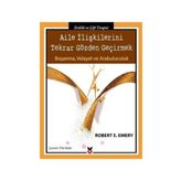 Aile İlişkilerini Tekrar Gözden Geçirmek - Robert E. Emery