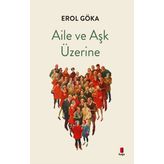 Aile ve Aşk Üzerine Erol Göka